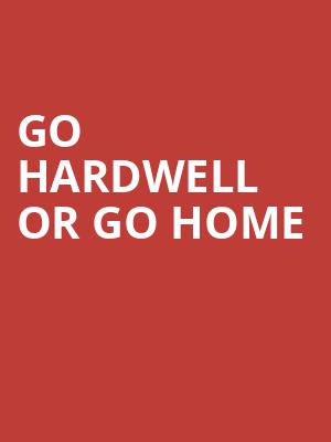 Go Hardwell or Go Home at O2 Academy Brixton